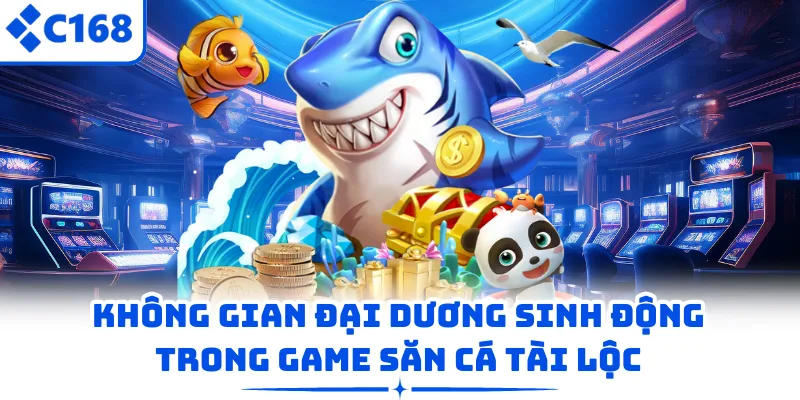 Không gian đại dương sinh động trong game săn cá Tài Lộc